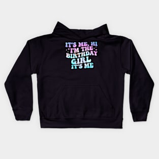 Its Me Hi Im Birthday Girl Its Me Groovy For Girls Women Kids Hoodie